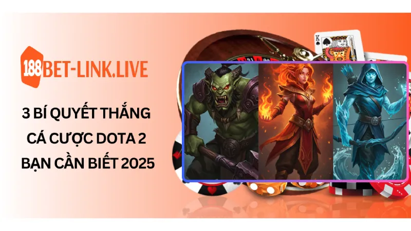 3 Bí Quyết Thắng Cá Cược Dota 2 Bạn Cần Biết 2025