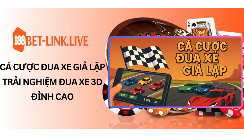 Cá Cược Đua Xe Giả Lập – Trải Nghiệm Đua Xe 3D Đỉnh Cao