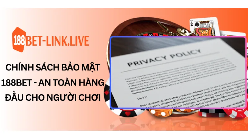 Chính sách bảo mật 188bet - An toàn hàng đầu cho người chơi