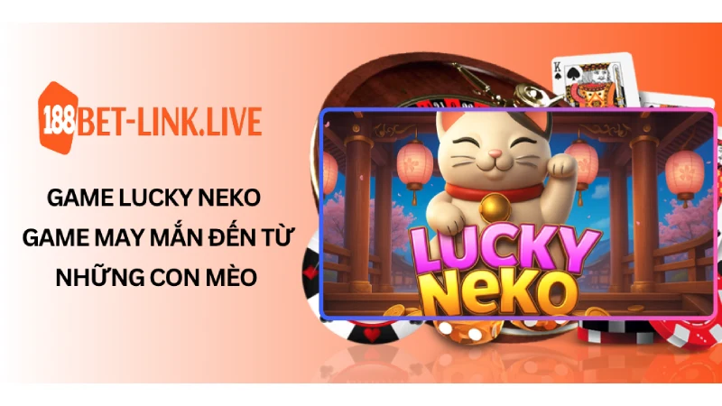 Game Lucky Neko – Game May Mắn Đến Từ Những Con Mèo