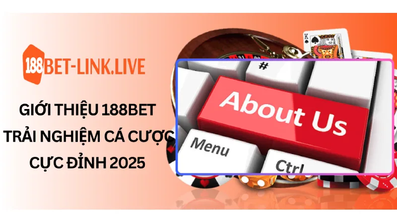 Giới thiệu 188bet - Trải Nghiệm Cá Cược Cực Đỉnh 2025