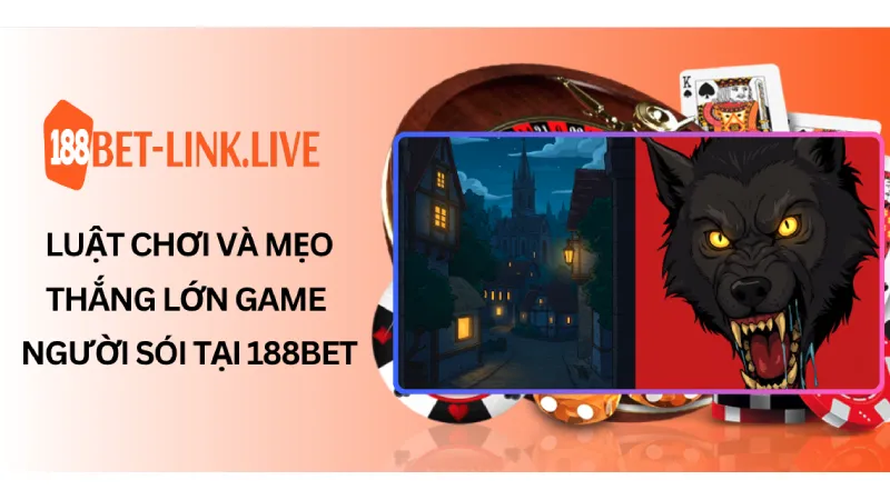 Luật Chơi và Mẹo Thắng Lớn Game Người Sói Tại 188Bet