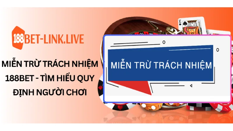 Miễn trừ trách nhiệm 188bet - Tìm hiểu quy định người chơi