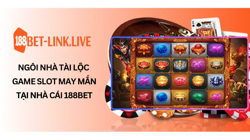 Ngôi Nhà Tài Lộc - Game Slot May Mắn Tại Nhà Cái 188Bet