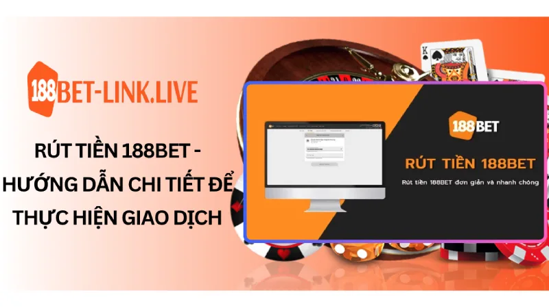 Rút Tiền 188bet - Hướng Dẫn Chi Tiết Để Thực Hiện Giao Dịch
