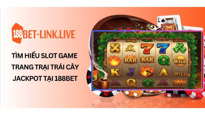 Tìm Hiểu Slot Game Trang Trại Trái Cây Jackpot Tại 188Bet