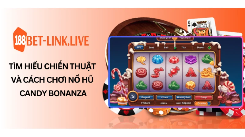 Tìm hiểu chiến thuật và cách chơi nổ hũ candy bonanza