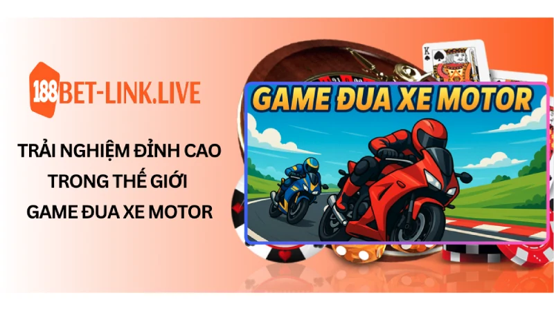 Trải Nghiệm Đỉnh Cao Trong Thế Giới Game Đua Xe Motor