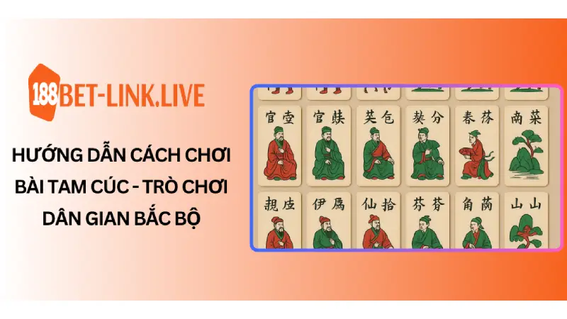 Hướng Dẫn Cách Chơi Bài Tam Cúc - Trò Chơi Dân Gian Bắc Bộ