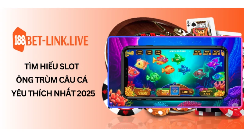 Tìm Hiểu Slot Ông Trùm Câu Cá Được Yêu Thích Nhất 2025