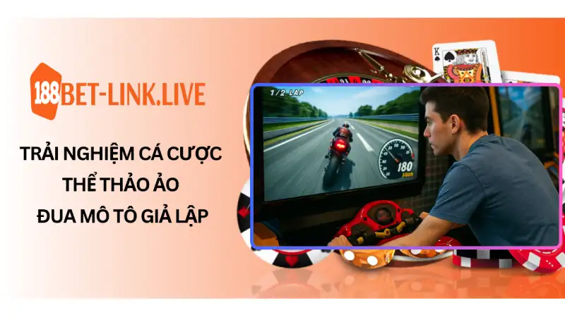 Trải Nghiệm Cá Cược Thể Thảo Ảo Đua Mô Tô Giả Lập