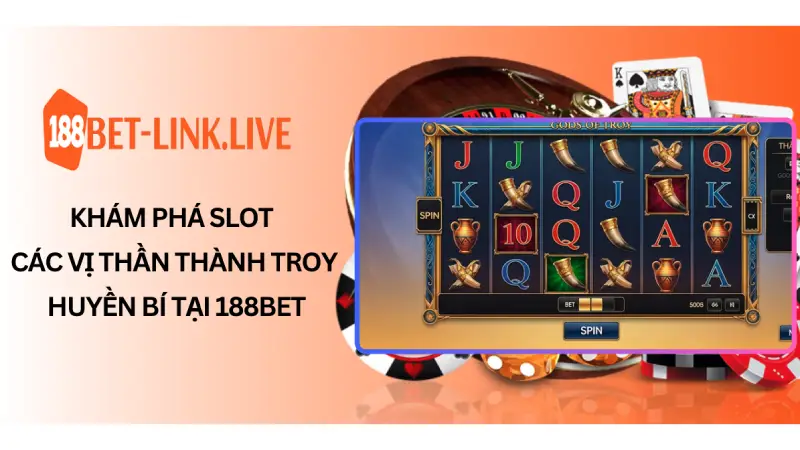 Khám phá Slot các vị thần thành Troy huyền bí tại 188Bet