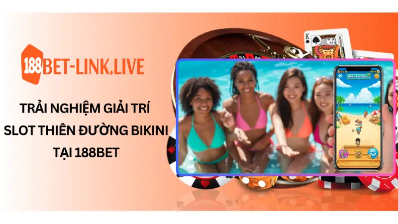 Trải Nghiệm Giải Trí Slot Thiên Đường Bikini Tại 188Bet